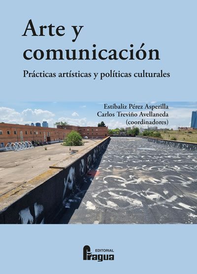 Arte y comunicación. Prácticas artísticas y políticas culturales