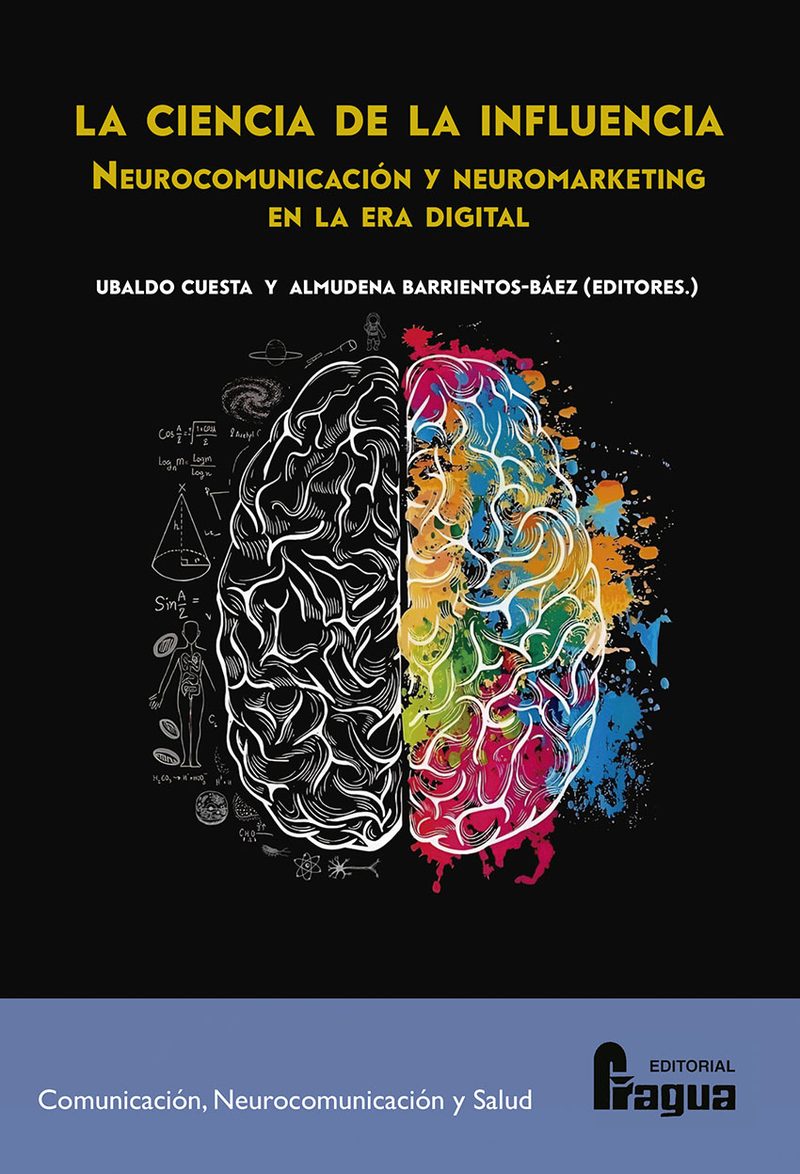 Ciencia de la influencia, La: Neurocomunicación y Neuromarketing en la era digital