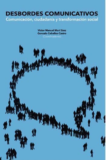 Desbordes comunicativos. Comunicaci&oacute;n, ciudadan&iacute;a y transformaci&oacute;n social