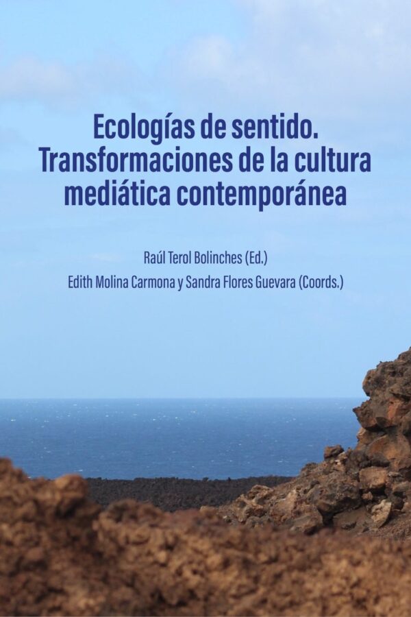 Ecologías de sentido. Transformaciones de la cultura mediática contemporánea.