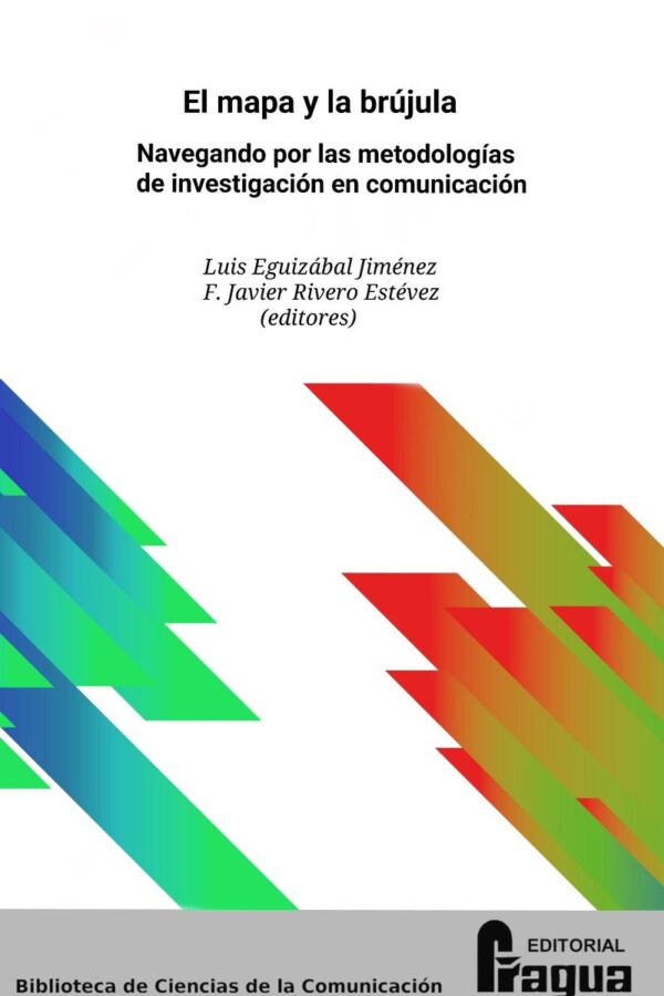 Mapa y la brújula, El. Navegando por las metodologías de investigación en comunicación.