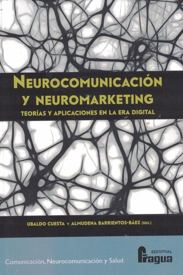 Neurocomunicación y neuromarketing. Teorías y aplicaciones en la era digital.