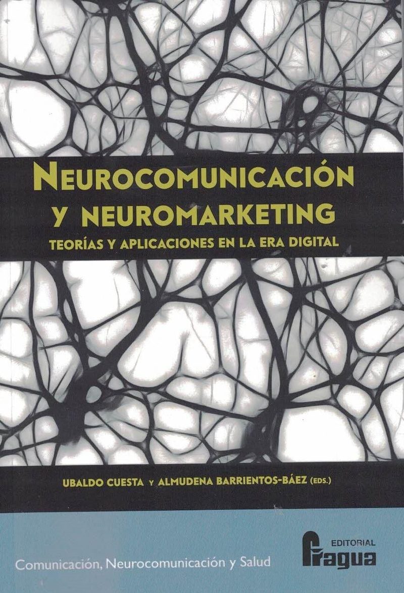 Neurocomunicación y neuromarketing. Teorías y aplicaciones en la era digital.