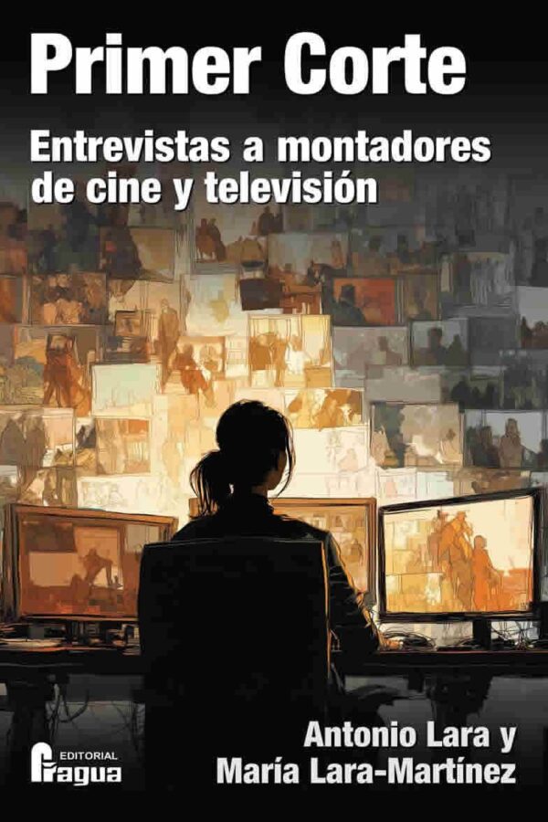 Primer Corte. Entrevistas a montadores de cine y televisión