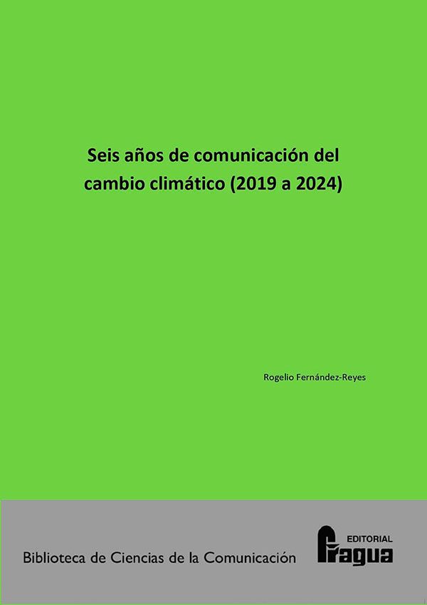 Seis años de comunicación del cambio climático (2019 a 2024) Análisis de los diarios El País, El Mundo,