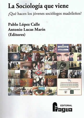 Sociolog&iacute;a que viene, La. &iquest;Qu&eacute; hacen los j&oacute;venes soci&oacute;logos madrile&ntilde;os?