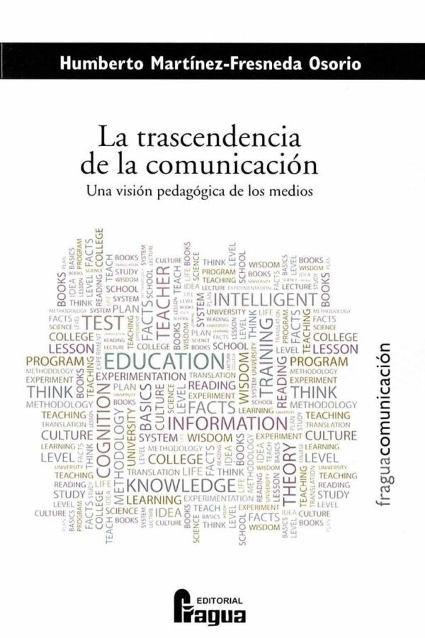 Trascendencia de la comunicaci&oacute;n, La. Una visi&oacute;n pedag&oacute;gica de los medios.